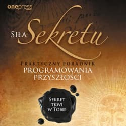 Siła Sekretu. Praktyczny poradnik programowania przyszłości - audiobook - Andrzej Batko