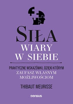 Siła wiary w siebie. Praktyczne wskazówki, dzięki którym zaufasz własnym możliwościom - audiobook - Thibaut Meurisse
