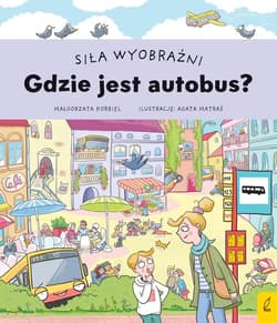 Siła wyobraźni Gdzie jest autobus? - Małgorzata Korbiel