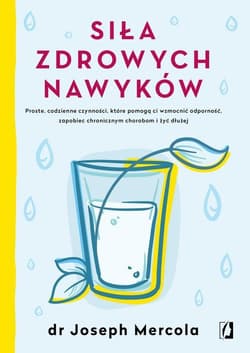 Siła zdrowych nawyków - Joseph Mercola