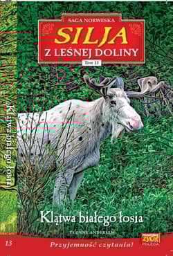 Silja z Leśnej Doliny Tom 13 Klątwa białego łosia