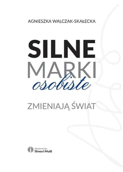 Silne marki osobiste zmieniają świat - Agnieszka Walczak-Skałecka