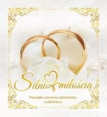 Silni miłością. Pamiątka sakramentu małżeństwa - Praca zbiorowa