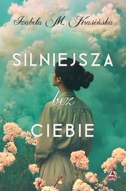 Silniejsza bez ciebie - Izabela M. Krasińska