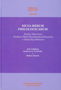 Silva rerum philologicarum Studia ofiarowane Profesor Marii Strycharskiej-Brzezinie z okazji Jej jubileuszu. Biblioteka LingVariów tom 10