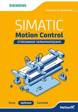 SIMATIC Motion Control - sterowanie serwonapędami. Teoria. Aplikacje. Ćwiczenia - ebook - Radosław Krzyżanowski