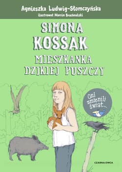 Simona Kossak Mieszkanka dzikiej puszczy - Agnieszka Ludwig-Słomczyńska