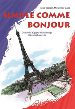 Simple comme bonjour. Ćwiczenia z języka... - Sobczak Alicja, Mieczysław Gajos