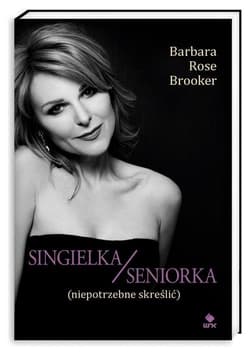 Singielka/seniorka (niepotrzebne skreślić) - Brooker Barbara Rose