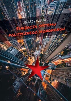 Sinizacja systemu politycznego Hongkongu - Zamęcki Łukasz