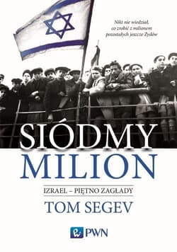 Siódmy milion. Izrael - piętno Zagłady Izrael – piętno Zagłady - Tom Segev