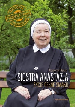 Siostra Anastazja Życie pełne smaku Historia przeplatana przepisami - Anastazja Pustelnik, Rusin Sławomir