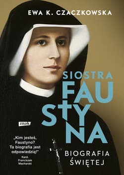 Siostra Faustyna. Biografia świętej (2022) - ebook - Ewa K. Czaczkowska