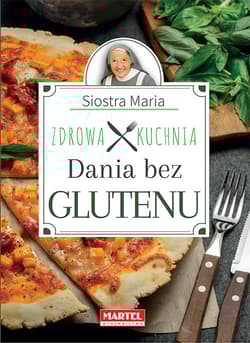 Siostra Maria - Dania bez glutenu - Zdrowa Kuchnia