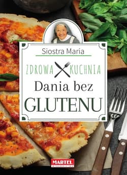 Siostra Maria - Dania bez glutenu - Zdrowa Kuchnia - Goretti Guziak Maria