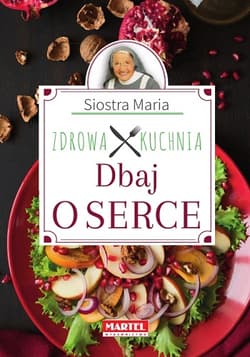 Siostra Maria Dbaj o serce Zdrowa Kuchnia