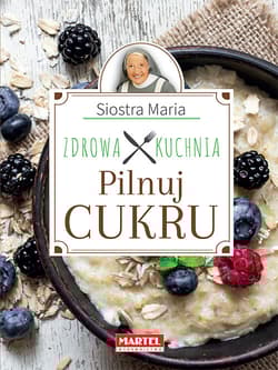 Siostra Maria - Pilnuj cukru- Zdrowa Kuchnia