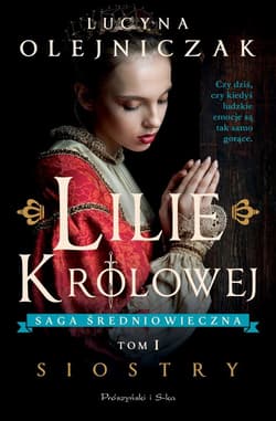 Siostry. Lilie królowej. Tom 1 (Duże Litery) - Lucyna Olejniczak