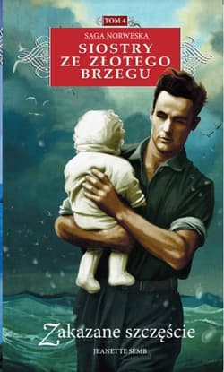 Siostry ze Złotego Brzegu 4 Zakazane szczęście - Jeanette Semb