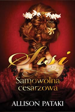 Sisi. Samowolna cesarzowa. Tom 2 - Allison Pataki