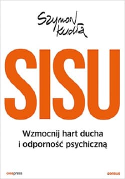 SISU Wzmocnij hart ducha i odporność psychiczną - Szymon Kudła