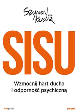 SISU. Wzmocnij hart ducha i odporność psychiczną - ebook - Szymon Kudła