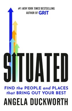 Situated. Find the People and Places That Bring Out Your Best - Angela Duckworth
