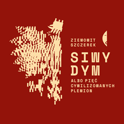 Siwy dym albo pięć cywilizowanych plemion - audiobook - Ziemowit  Szczerek