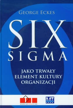 Six sigma jako trwały element kultury organizacji - George Eckes