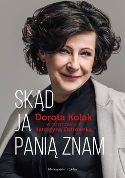 Skąd ja panią znam Dorota Kolak w rozmowie z Katarzyną Ostrowską - Kolak Dorota, Ostrowska Katarzyna