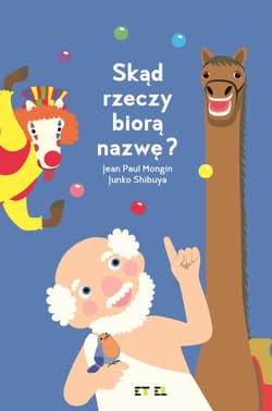 Skąd rzeczy biorą nazwę? - Mongin Jean Paul, Shibuya Junko