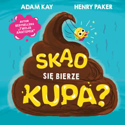 Skąd się bierze kupa? - ebook - Adam Kay