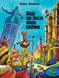 Skąd się bierze woda sodowa wyd. 10 - Baranowski Tadeusz
