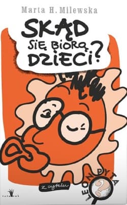 Skąd się biorą dzieci? - Marta Milewska