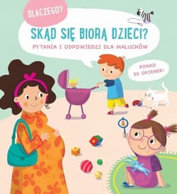 Skąd się biorą dzieci? Dlaczego? - Opracowanie Zbiorowe