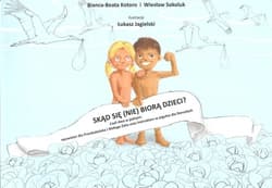 Skąd się (nie) biorą dzieci? - Bianca-Beata Kotoro, Wiesław Sokoluk