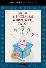Skąd się wziąłem w brzuszku tato? - Borkowska-Ziółkowska Luiza