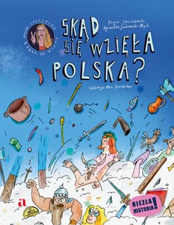 Skąd się wzięła Polska? - Agnieszka Jankowiak-Maik, Boguś  Janiszewski