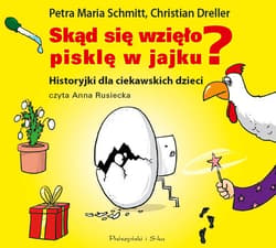 Skąd się wzięło pisklę w jajku? - audiobook - Christian Dreller, Petra Maria Schmitt