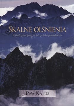 Skalne olśnienia Współczesna poezja tatrzańsko-podhalańska