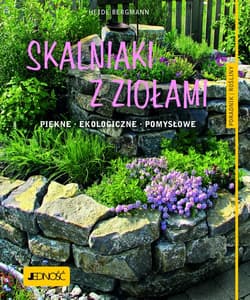 Skalniaki z ziołami Piękne Ekologiczne Pomysłowe - Heide Bergmann