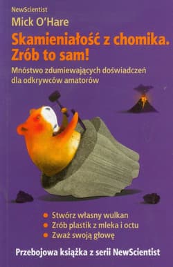 Skamieniałość z chomika. Zrób to sam. Mnóstwo zdumiewających doświadczeń dla odkrywców amatorów - Mick O'Hare