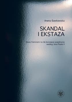 Skandal i ekstaza Nowy Feminizm na tle koncepcji pojednania według Jana Pawła II