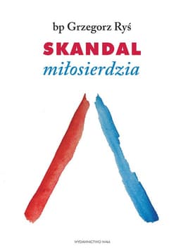 Skandal miłosierdzia. Rozważania dla każdego.