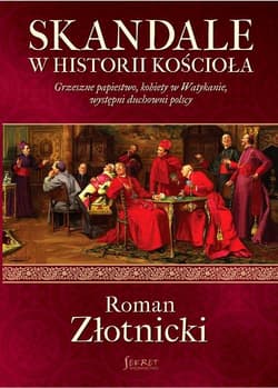 Skandale w historii Kościoła - Roman Złotnicki