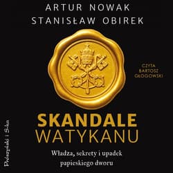 Skandale Watykanu. Władza, sekrety i upadek papieskiego dworu - audiobook - Stanisław Obirek, Artur Nowak