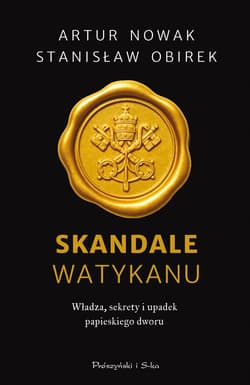 Skandale Watykanu. Władza, sekrety i upadek papieskiego dworu - ebook - Stanisław Obirek, Artur Nowak