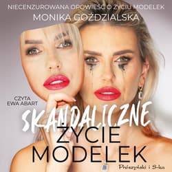 Skandaliczne życie modelek - audiobook - Monika Goździalska