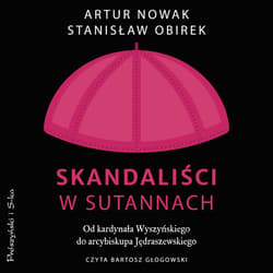 Skandaliści w sutannach - audiobook - Stanisław Obirek, Artur Nowak