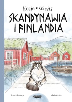 Skandynawia i Finlandia. Kocie ścieżki. Tom 2 - Jola Jaworska